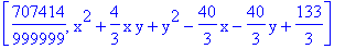 [707414/999999, x^2+4/3*x*y+y^2-40/3*x-40/3*y+133/3]